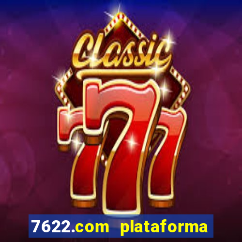 7622.com plataforma de jogos